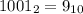 1001_{2} = 9_{10}