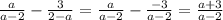 \frac{a}{a-2}-\frac{3}{2-a}=\frac{a}{a-2}-\frac{-3}{a-2}=\frac{a+3}{a-2}