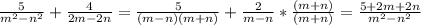 \frac{5}{m^2-n^2}+\frac{4}{2m-2n}=\frac{5}{(m-n)(m+n)}+\frac{2}{m-n}*\frac{(m+n)}{(m+n)}=\frac{5+2m+2n}{m^2-n^2}