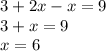 3 + 2x - x = 9 \\ 3 + x = 9 \\ x = 6