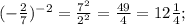 (-\frac{2}{7})^{-2} = \frac{7^2}{2^2} = \frac{49}{4} = 12\frac{1}{4};