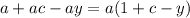 a + ac - ay = a(1 + c - y)