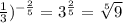 \frac{1}{3}) ^{-\frac{2}{5} }=3^\frac{2}{5} =\sqrt[5]{9}