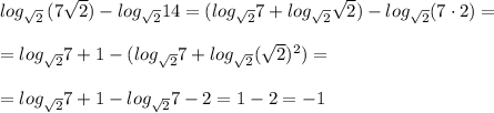 log_{\sqrt2}\, (7\sqrt2)-log_{\sqrt2}14=(log_{\sqrt2}7+log_{\sqrt2}\sqrt2)-log_{\sqrt2}(7\cdot 2)=\\\\=log_{\sqrt2}7+1-(log_{\sqrt2}7+log_{\sqrt2}(\sqrt2)^2)=\\\\=log_{\sqrt2}7+1-log_{\sqrt2}7-2=1-2=-1