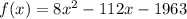 f(x)=8x^2-112x-1963