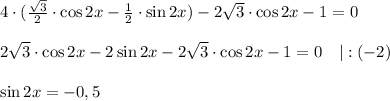 4\cdot (\frac{\sqrt{3}}{2}\cdot \cos{2x}-\frac{1}{2}\cdot \sin{2x})-2\sqrt{3}\cdot \cos{2x}-1=0\\\\2\sqrt{3}\cdot \cos{2x}-2\sin{2x}-2\sqrt{3}\cdot \cos{2x}-1=0\quad |:(-2)\\\\\sin{2x}=-0,5