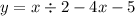 y = x \div 2 - 4x - 5