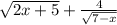 \sqrt{2x+5}+\frac{4}{\sqrt{7-x}}