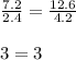 \frac{7.2}{2.4} = \frac{12.6}{4.2} \\ \\ 3 = 3