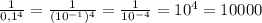 \frac{1}{0,1^4}=\frac{1}{(10^{-1})^4}=\frac{1}{10^{-4}}=10^4 = 10000