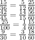 \frac{15}{36}=\frac{5}{12} \frac{25}{60} \\\frac{42}{45}=\frac{14}{15} \frac{56}{60} \\\frac{25}{100}=\frac{1}{4} \frac{15}{60} \\\frac{9}{30}=\frac{3}{10}\frac{18}{60}