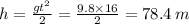 h = \frac{g {t}^{2} }{2} = \frac{9.8 \times 16}{2} = 78.4 \: m