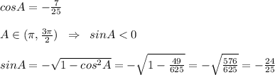 cosA=-\frac{7}{25}\\\\A\in (\pi ,\frac{3\pi }{2})\; \; \Rightarrow \; \; sinA