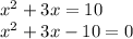 {x}^{2} + 3x = 10 \\ {x}^{2} + 3x - 10 = 0 \\