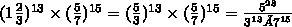 Найти значение выражения ((1*2/3)^13)*(5/7)^15