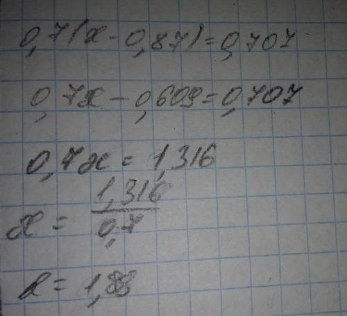 Решите уравнение: ( х - 0,87) • 0,7 = 0,707 в ответе должно получится 1,88. но мне надо ход решения.