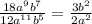 \frac{18a^9b^7}{12a^{11}b^5} = \frac{3b^2}{2a^2}