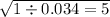 \sqrt{1 \div 0.034 = 5}