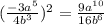 (\frac{-3a^{5}} {4b^{3}}) ^{2}= \frac{9a^{10}} {16b^{6}}