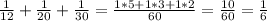 \frac{1}{12}+\frac{1}{20}+\frac{1}{30}=\frac{1*5+1*3+1*2}{60}=\frac{10}{60}=\frac{1}{6}