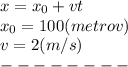 x=x_{0} +vt\\x_{0} =100(metrov)\\v=2(m/s)\\--------\\