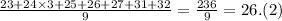 \frac{23 + 24 \times 3 + 25 + 26 + 27 + 31 + 32}{9} = \frac{236}{9} = 26.(2)