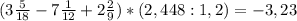 (3\frac{5}{18} - 7\frac{1}{12} + 2\frac{2}{9}) * (2,448 : 1,2) = -3,23