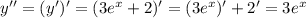 y'' = (y')' = (3e^x+2)' = (3e^x)'+2' = 3e^x