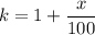 k=1+\dfrac{x}{100}