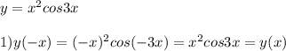 y=x^2cos3x \\ \\ 1) y(-x)=(-x)^2cos(-3x)=x^2cos3x=y(x)