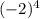 (-2)^{4}