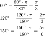 60\textdegree=\dfrac{60\textdegree\cdot \pi}{180\textdegree}=\dfrac{\pi}3\\\\120\textdegree=\dfrac{120\textdegree\cdot \pi}{180\textdegree}=\dfrac{2\pi}3\\\\150\textdegree=\dfrac{150\textdegree\cdot \pi}{180\textdegree}=\dfrac{5\pi}6