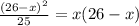 \frac{(26-x)^2}{25}=x(26-x)