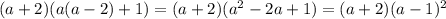 (a+2)(a(a-2)+1)=(a+2)(a^2-2a+1)=(a+2)(a-1)^2