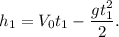 h_1 = V_0t_1 - \dfrac{gt_1^2}{2}.