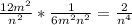 \frac{12m^2}{n^2}* \frac{1}{6m^2n^2}=\frac{2}{n^4}