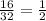 \frac{16}{32} = \frac{1}{2}