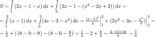 S=\int\limits^2_1\, (2x-1-x)\, dx+\int\limits^3_2\, (2x-1-(x^2-2x+2))\, dx=\\\\=\int\limits^2_1\, (x-1)\, dx+\int\limits^3_2(4x-3-x^2)\, dx=\frac{(x-1)^2}{2}\Big |_1^2+(2x^2-3x-\frac{x^3}{3})\Big |_2^3=\\\\=\frac{1}{2}+(18-9-9)-(8-6-\frac{8}{3})=\frac{1}{2}-2+\frac{8}{3}=\frac{3-12+16}{6}=\frac{7}{6}