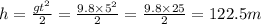 h = \frac{g {t}^{2} }{2} = \frac{9.8 \times {5}^{2} }{2} = \frac{9.8 \times 25}{2} = 122.5m