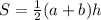 S = \frac{1}{2}(a + b) h
