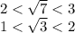 2 < \sqrt{7} < 3 \\ 1 < \sqrt{3} < 2