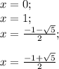 x = 0;\\ x=1; \\ x=\frac{-1-\sqrt{5} }{2} ;\\ \\ x=\frac{-1+\sqrt{5} }{2}
