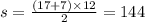 s = \frac{(17 + 7) \times 12}{2} = 144