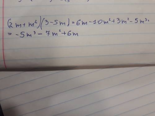 Подайте у вигляді многочлена вираз (2m+m^2)(3-5m)