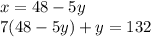 x = 48 - 5y \\ 7(48 - 5y) + y = 132