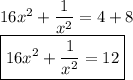 16x^2+\dfrac{1}{x^2}=4+8\\\boxed{16x^2+\dfrac{1}{x^2}=12}