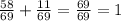 \frac{58}{69} + \frac{11}{69} = \frac{69}{69} = 1