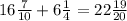 16 \frac{7}{10} + 6 \frac{1}{4} = 22 \frac{19}{20}