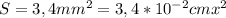S=3,4mm^{2} = 3,4 * 10^{-2} cmx^{2}