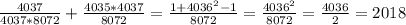 \frac{4037}{4037*8072}+\frac{4035*4037}{8072}=\frac{1+4036^2-1}{8072}=\frac{4036^2}{8072}=\frac{4036}{2}=2018